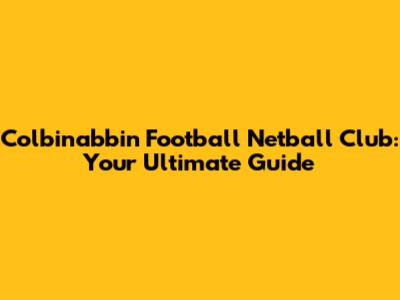 Colbinabbin Football Netball Club: Your Ultimate Guide