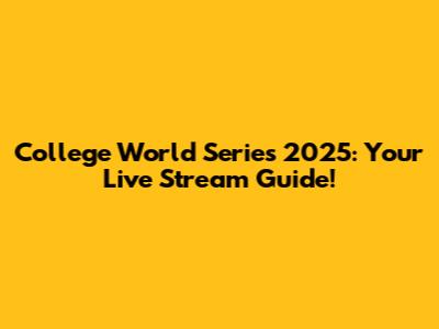 College World Series 2025: Your Live Stream Guide!