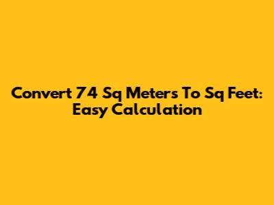Convert 74 Sq Meters To Sq Feet: Easy Calculation