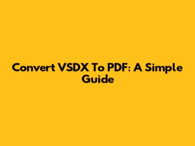 Convert VSDX To PDF: A Simple Guide