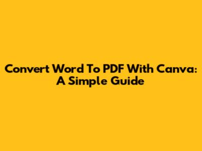 Convert Word To PDF With Canva: A Simple Guide