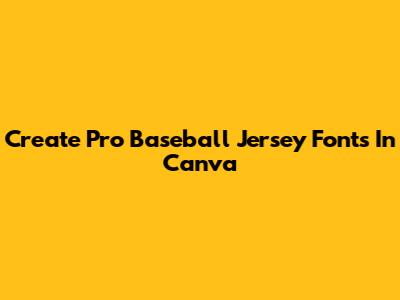 Create Pro Baseball Jersey Fonts In Canva