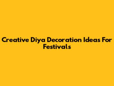 Creative Diya Decoration Ideas For Festivals