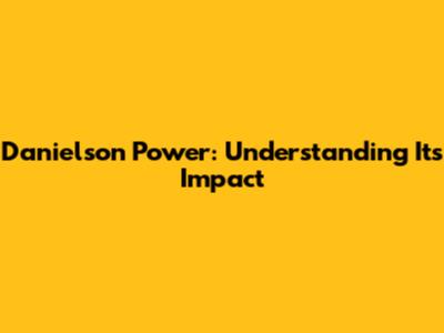 Danielson Power: Understanding Its Impact