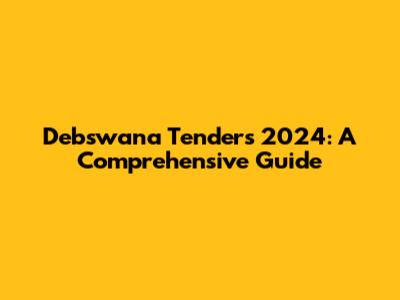 Debswana Tenders 2024: A Comprehensive Guide