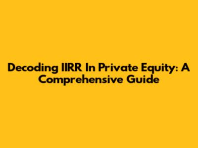 Decoding IIRR In Private Equity: A Comprehensive Guide