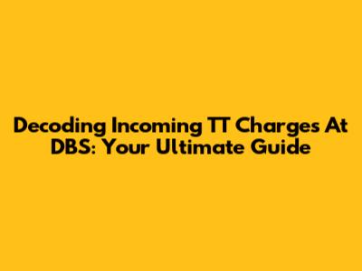 Decoding Incoming TT Charges At DBS: Your Ultimate Guide