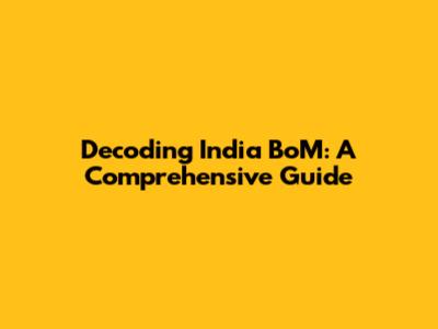 Decoding India BoM: A Comprehensive Guide