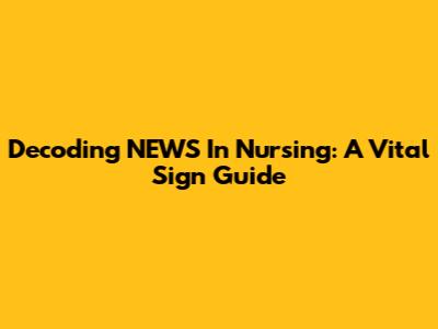 Decoding NEWS In Nursing: A Vital Sign Guide