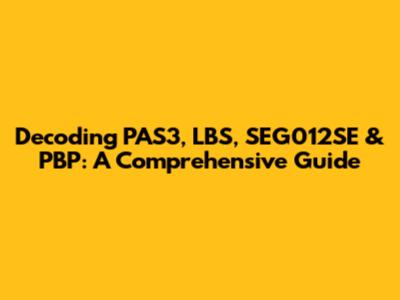 Decoding PAS3, LBS, SEG012SE & PBP: A Comprehensive Guide
