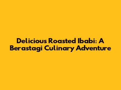 Delicious Roasted Ibabi: A Berastagi Culinary Adventure