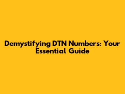 Demystifying DTN Numbers: Your Essential Guide