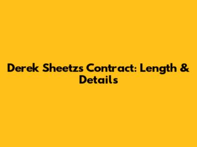 Derek Sheetz's Contract: Length & Details