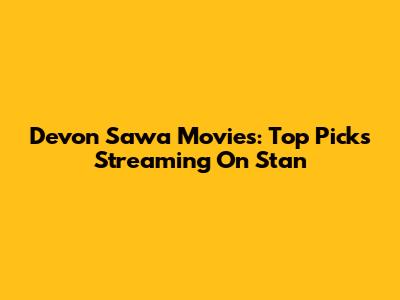 Devon Sawa Movies: Top Picks Streaming On Stan