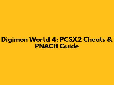 Digimon World 4: PCSX2 Cheats & PNACH Guide