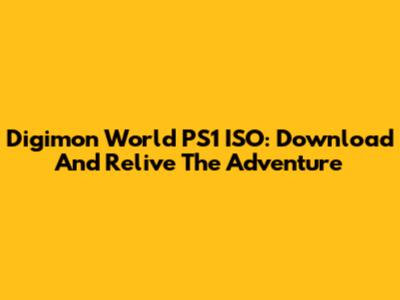 Digimon World PS1 ISO: Download And Relive The Adventure