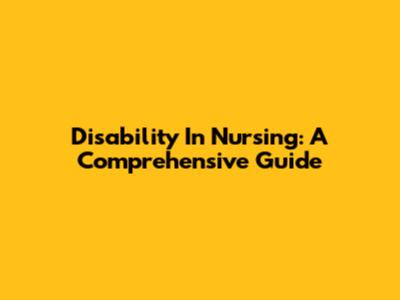 Disability In Nursing: A Comprehensive Guide