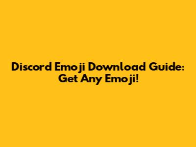 Discord Emoji Download Guide: Get Any Emoji!
