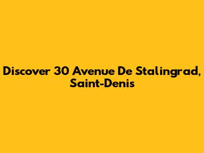 Discover 30 Avenue De Stalingrad, Saint-Denis