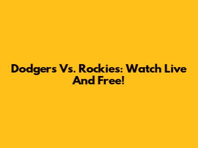 Dodgers Vs. Rockies: Watch Live And Free!
