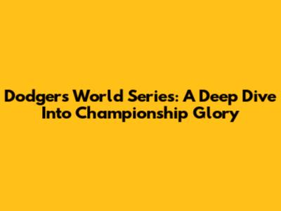 Dodgers World Series: A Deep Dive Into Championship Glory