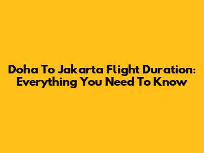 Doha To Jakarta Flight Duration: Everything You Need To Know