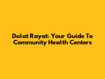 Dolat Rayat: Your Guide To Community Health Centers