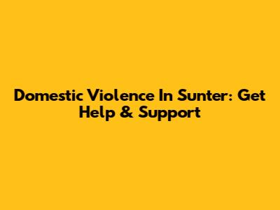 Domestic Violence In Sunter: Get Help & Support