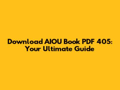 Download AIOU Book PDF 405: Your Ultimate Guide