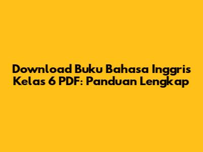 Download Buku Bahasa Inggris Kelas 6 PDF: Panduan Lengkap