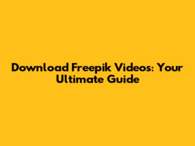 Download Freepik Videos: Your Ultimate Guide