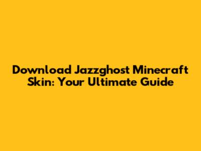Download Jazzghost Minecraft Skin: Your Ultimate Guide