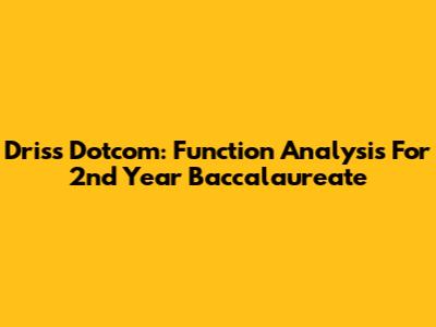 Driss Dotcom: Function Analysis For 2nd Year Baccalaureate