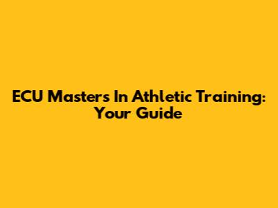 ECU Master's In Athletic Training: Your Guide