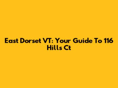 East Dorset VT: Your Guide To 116 Hills Ct