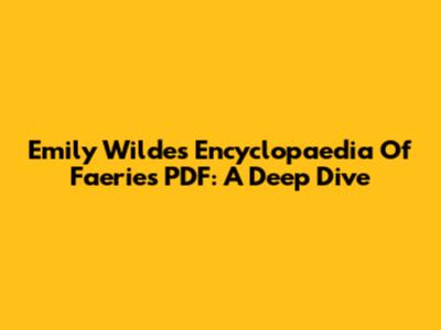 Emily Wilde's Encyclopaedia Of Faeries PDF: A Deep Dive
