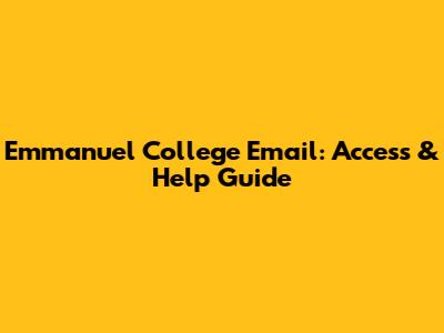 Emmanuel College Email: Access & Help Guide