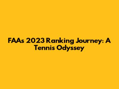 FAA's 2023 Ranking Journey: A Tennis Odyssey