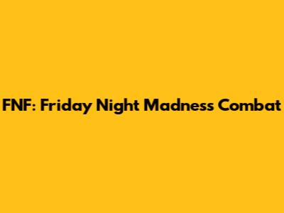 FNF: Friday Night Madness Combat