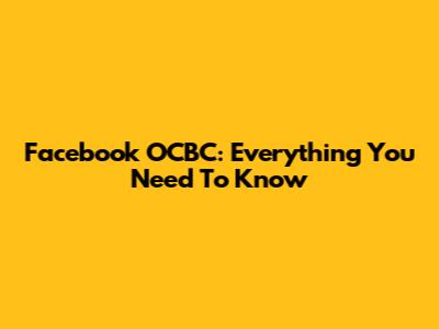 Facebook OCBC: Everything You Need To Know
