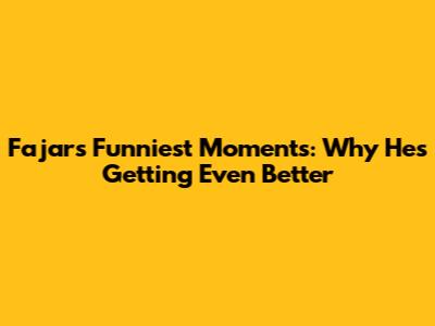 Fajar's Funniest Moments: Why He's Getting Even Better