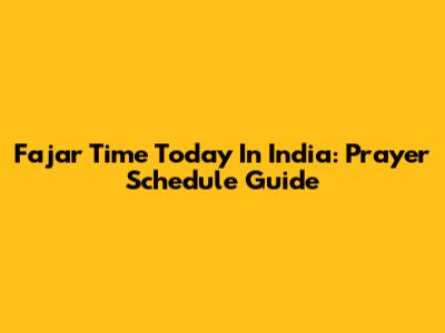 Fajar Time Today In India: Prayer Schedule Guide