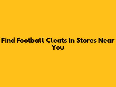 Find Football Cleats In Stores Near You