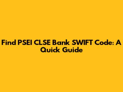 Find PSEI CLSE Bank SWIFT Code: A Quick Guide
