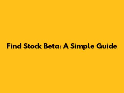 Find Stock Beta: A Simple Guide