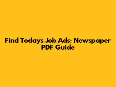 Find Today's Job Ads: Newspaper PDF Guide