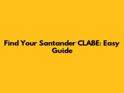 Find Your Santander CLABE: Easy Guide