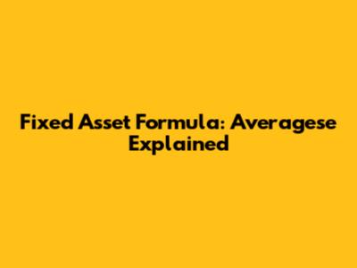 Fixed Asset Formula: Averagese Explained