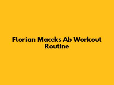 Florian Macek's Ab Workout Routine