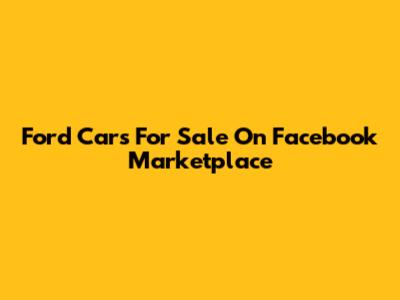 Ford Cars For Sale On Facebook Marketplace